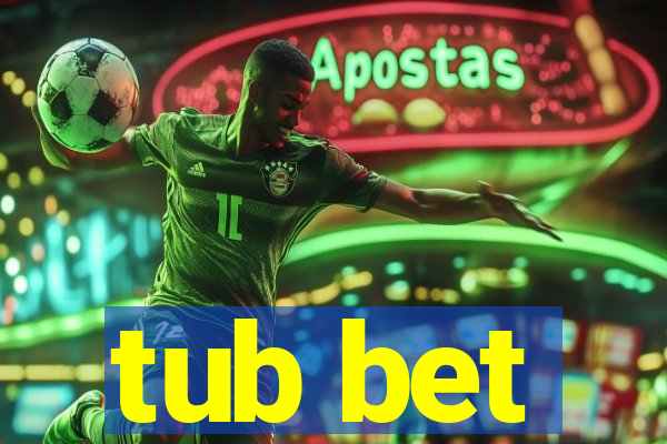 tub bet